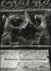 MEDIOEVO IMMAGINI E IDEOLOGIE "ATTI DEL CONVEGNO INTERNAZIONALE DI STUDI DI PARMA 2002"