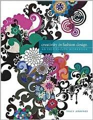 CREATIVITY IN FASHION DESIGN: AN INSPIRATION WORKBOOK