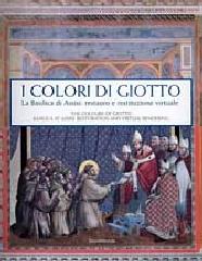 I COLORI DI GIOTTO. "LA BASILICA DI ASSISI TRA RESTAURO E RESTITUZIONE VIRTUALE"