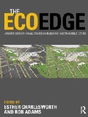 THE ECOEDGE: URGENT DESIGN CHALLENGES IN BUILDING SUSTAINABLE CITIES