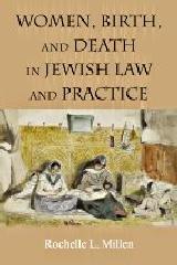 WOMEN, BIRTH, AND DEATH IN JEWISH LAW AND PRACTICE