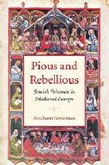 PIOUS AND REBELLIOUS-JEWISH WOMEN IN MEDIEVAL EUROPE