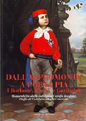 DALL'ASPROMONTE A PORTA PIA I BORBONE, PIO IX E GARIBALDI. "MEMORABILIA DALLE COLLEZIONI CARAFA JACOBINI, RUFFO DI CALABRIA"