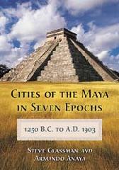 CITIES OF THE MAYA IN SEVEN EPOCHS, 1250 B.C. TO A.D. 1903