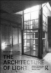THE ARCHITECTURE OF LIGHT "RECENT APPROACHES TO DESIGNING WITH NATURAL LIGHT"