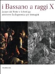 I BASSANO AI RAGGI X "JACOPO DAL PONTE E LA BOTTEGA ATTRAVERSO LA DIAGNOSTICA PER IMMA"