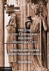 THE JEW, THE CATHEDRAL AND THE MEDIEVAL CITY "SYNAGOGA AND ECCLESIA IN THE THIRTEENTH CENTURY"