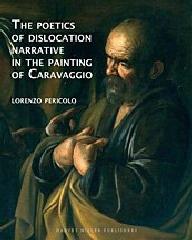 THE POETICS OF DISLOCATION. NARRATIVE IN THE PAINTING OF CARAVAGGIO