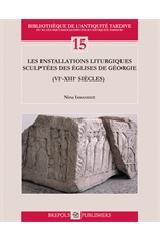 LES INSTALLATIONS LITURGIQUES SCULPTÉES DES ÉGLISES DE GÉORGIE (VIE-XIIIE SIÈCLES)