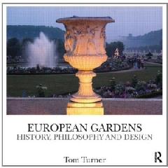 EUROPEAN GARDENS: HISTORY, PHILOSOPHY AND DESIGN