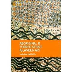 ABORIGINAL & TORRES STRAIT ISLANDER ART: COLLECTION HIGHLIGHTS