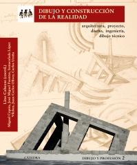 DIBUJO Y CONSTRUCCIÓN DE LA REALIDAD "ARQUITECTURA, PROYECTO, DISEÑO, INGENIERÍA, DIBUJO TÉCNICO"