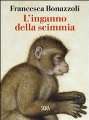 L'INGANNO DELLA SCIMMIA "CRIMINI E MISTERI NELLE CONFESSIONI DI VENTI GRANDI ARTISTI."