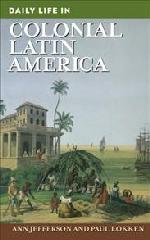 DAILY LIFE IN COLONIAL LATIN AMERICA