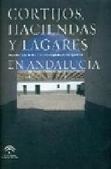 CORTIJO HACIENDA Y LAGARES ANDALUCÍA "ARQUITECTURA DE LAS GRANDES EXPLOTACIONES AGRARIAS"