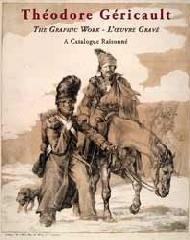 THÉODORE GÉRICAULT.  THE GRAPHIC WORK. L'OEUVRE GRAVÉ. CATALOGUE RAISONNÉ.