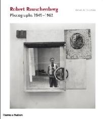 ROBERT RAUSCHENBERG "PHOTOGRAPHS 1949-1962"