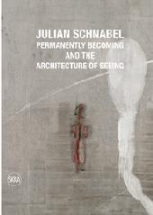 JULIAN SCHNABEL "PERMANENTLY BECOMING AND THE ARCHITECTURE OF SEEING"