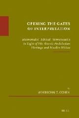 OPENING THE GATES OF INTERPRETATION "MAIMONIDES' BIBLICAL HERMENEUTICS IN LIGHT OF HIS GEONIC-ANDALUS"