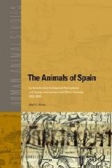 THE ANIMALS OF SPAIN "AN INTRODUCTION TO IMPERIAL PERCEPTIONS AND HUMAN INTERACTION"