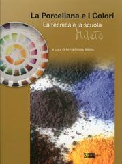 LA PORCELLANA E I COLORI. LA TECNICA E LA SCUOLA MILETO