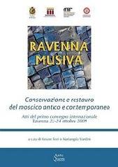 RAVENNA MUSIVA. "CONSERVAZIONE E RESTAURO DEL MOSAICO ANTICO E CONTEMPORANEO."