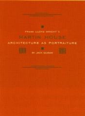 FRANK LLOYD WRIGHT'S MARTIN HOUSE ARCHITECTURE AS PORTRAITURE