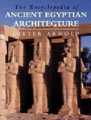 THE ENCYCLOPEDIA OF ANCIENT EGYPTIAN ARCHITECTURE