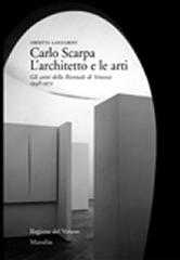 CARLO SCARPA. L'ARCHITETTO E LE ARTI