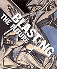 BLASTING THE FUTURE: VORTICISM AND THE AVANT-GARDE IN BRITAIN 1910-20