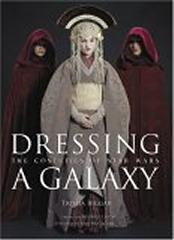 DRESSING A GALAXY: THE COSTUME OF STAR WARS