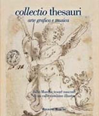 COLLECTIO THESAURI. I/2. DALLE MARCHE TESORI NASCOSTI DI UN COLLEZIONISMO ILLUSTRE.