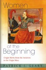 WOMEN AT THE BEGINNING: ORIGIN MYTHS FROM THE AMAZONS TO THE VIRGIN MARY