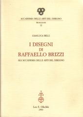 I DISEGNI DI RAFFAELLO BRIZZI ALL'ACCADEMIA DELLE ARTI DEL DISEGNO