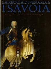 LA REGGIA DI VENARIA E I SAVOIA. ARTE, MAGNIFICENZA E STORIA DI UNA CORTE EUROPEA. 2 VOLS.