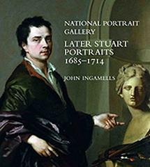 NATIONAL PORTRAIT GALLERY "LATER STUART PORTRAITS 1685-1714"