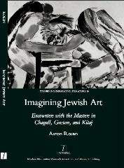 IMAGINING JEWISH ART "ENCOUNTERS WITH THE MASTERS IN CHAGALL, GUSTON, AND KITAJ"