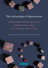 THE ARCHAEOLOGY OF MEASUREMENT "COMPREHENDING HEAVEN, EARTH AND TIME IN ANCIENT SOCIETIES"