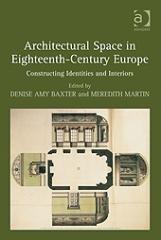 ARCHITECTURAL SPACE IN EIGHTEENTH-CENTURY EUROPE "CONSTRUCTING IDENTITIES AND INTERIORS"