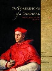 THE POSSESSIONS OF A CARDINAL "ART, PIETY, AND POLITICS, 1450-1700"