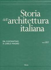 STORIA DELL'ARCHITETTURA ITALIANA DA COSTANTINO A CARLO MAGNO