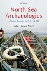 NORTH SEA ARCHAEOLOGIES "A MARITIME BIOGRAPHY, 10,000 BC - AD 1500"