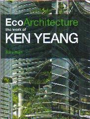 ECOARCHITECTURE: THE WORK OF KEN YEANG
