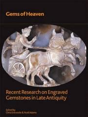 GEMS OF HEAVEN "RECENT RESEARCH ON ENGRAVED GEMSTONES IN LATE ANTIQUITY"