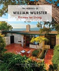 THE HOUSES OF WILLIAM WURSTER "FRAMES FOR LIVING"