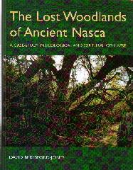 THE LOST WOODLANDS OF ANCIENT NASCA "A CASE-STUDY IN ECOLOGICAL AND CULTURAL COLLAPSE"