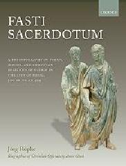 FASTI SACERDOTUM "A PROSOPOGRAPHY OF PAGAN, JEWISH, AND CHRISTIAN RELIGIOUS OFFICI"