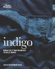 INDIGO "FROM EGYPTIAN MUMMIES TO BLUE JEANS"