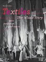 TEXTILES "THE WHOLE STORY: USES, MEANINGS, SIGNIFICANCE"