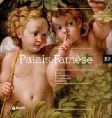 PALAIS FARNESE "DE LA RENAISSANCE À L'AMBASSADE DE FRANCE."